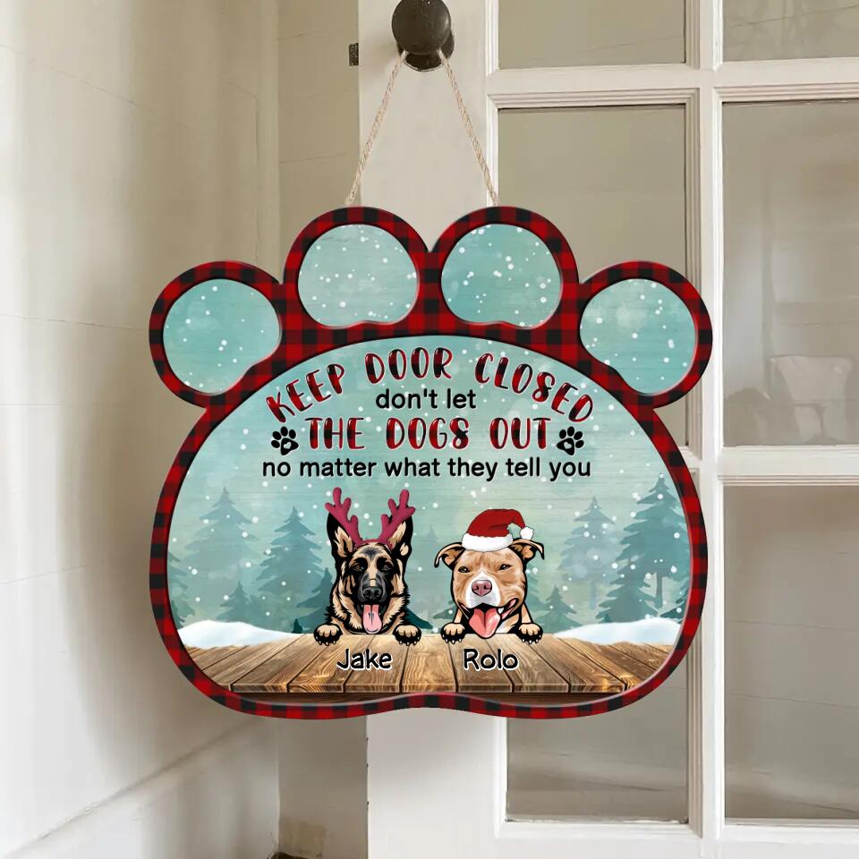 Personalized Dogs Wooden Sign - Up to 9 Dogs - Christmas Gift Idea For Dog Lovers - Keep Door Closed Don't Let The Dogs Out
